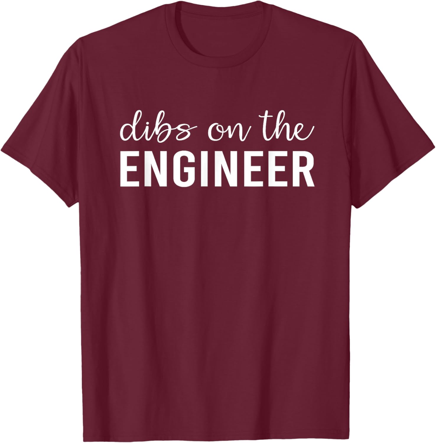 Dibs On The Engineer Funny Engineer's Wife T-Shirt - T-Shirt | Maroon