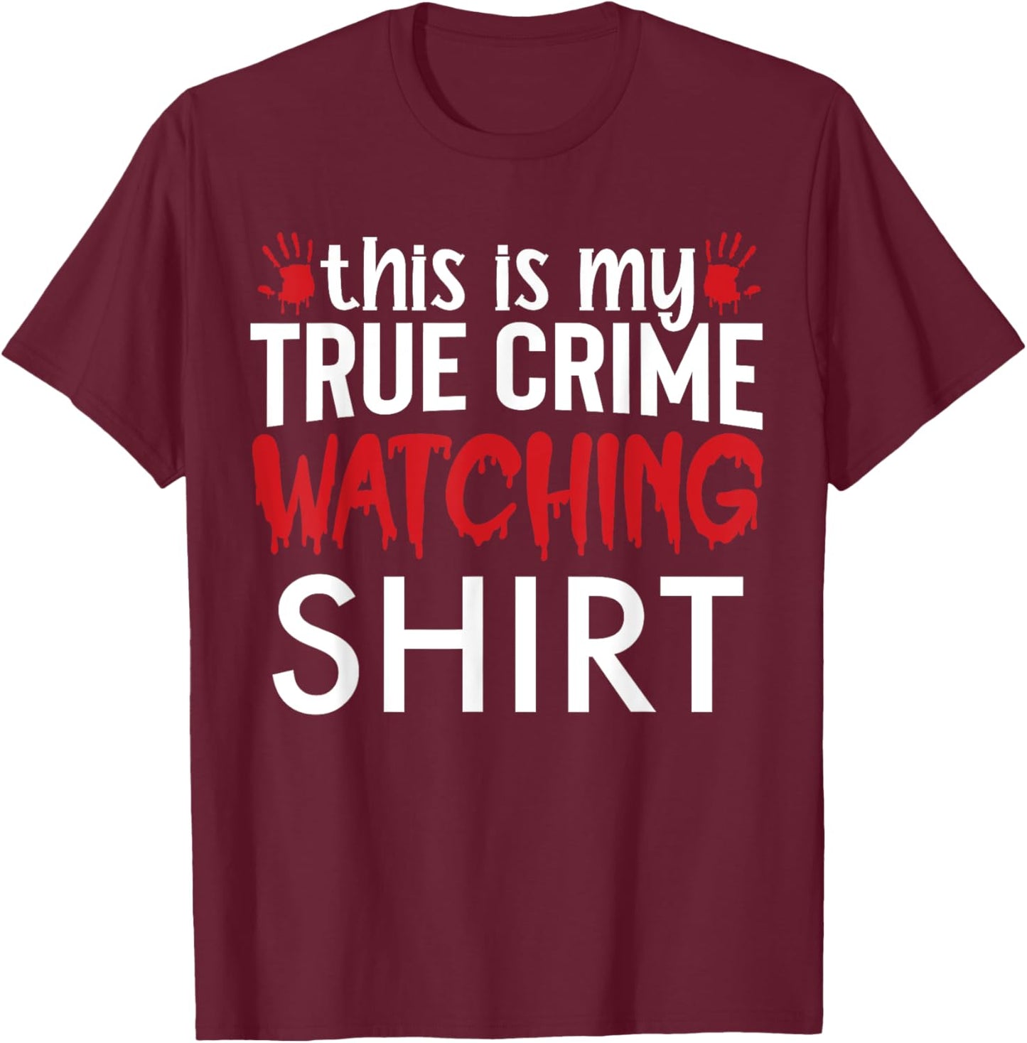 This Is My True Crime Watching Shirt T-Shirt - T-Shirt | Maroon
