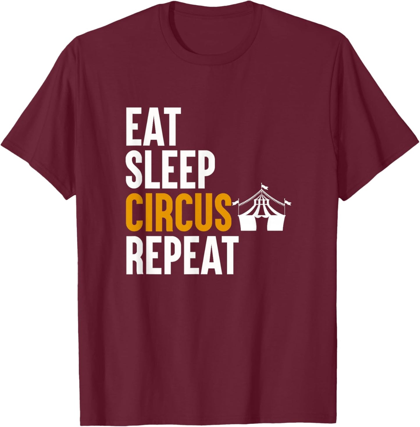Eat Sleep Circus Repeat Carnival Clown Staff Funny Circus T-Shirt - T-Shirt | Maroon