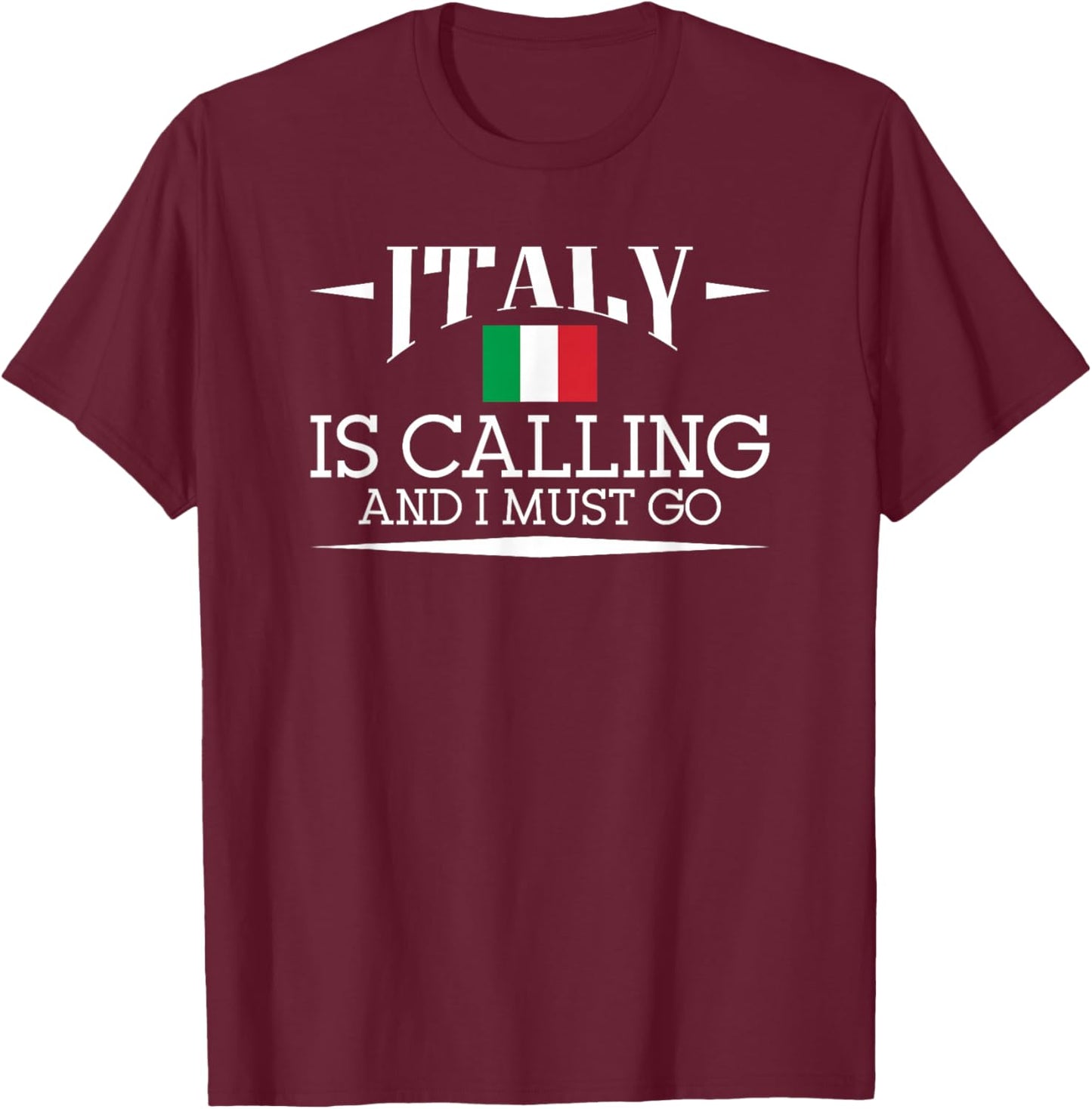Italy Is Calling And I Must Go - Italy Holiday Travel T-Shirt - T-Shirt | Maroon