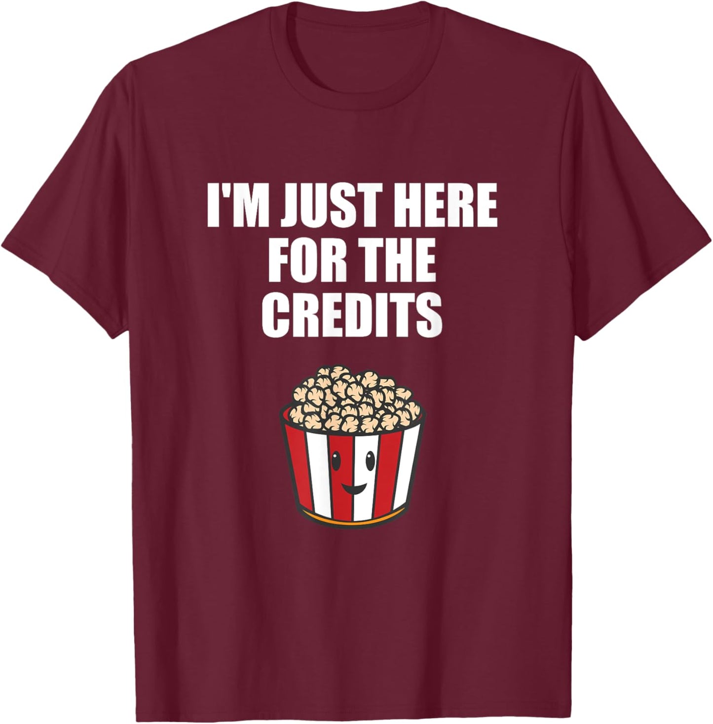 I'm Just Here For The Credits Movie End Credits Quote T-Shirt - T-Shirt | Maroon