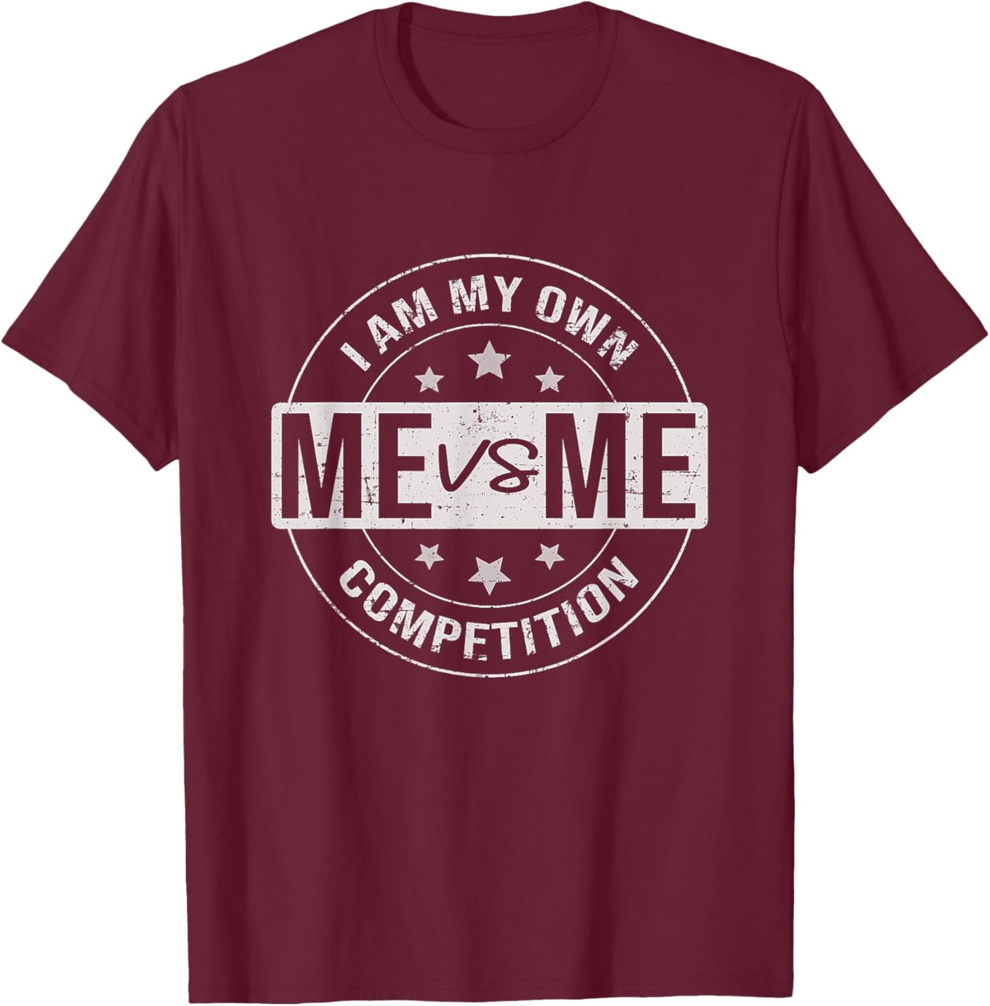 Me vs Me I am My Only Competition, Motivational T-Shirt - T-Shirt | Maroon