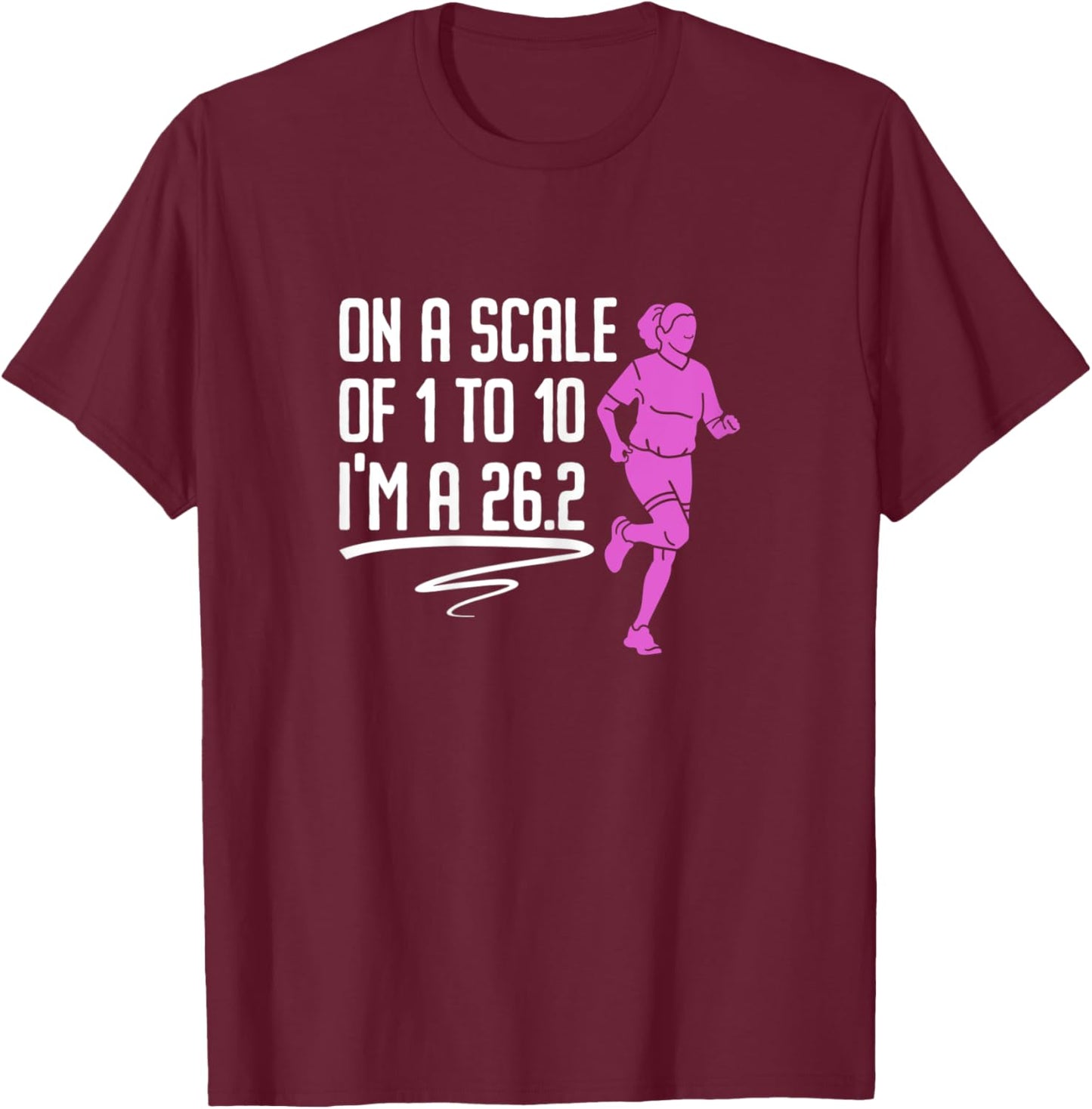 On A Scale Of 1 To 10 I'm A 26.2 - Marathon Race T-Shirt - T-Shirt | Maroon