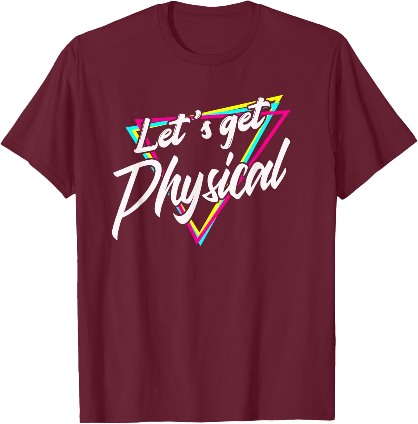 Lets Get Physical - Gym Fitness 80's Workout T-Shirt - T-Shirt | Maroon