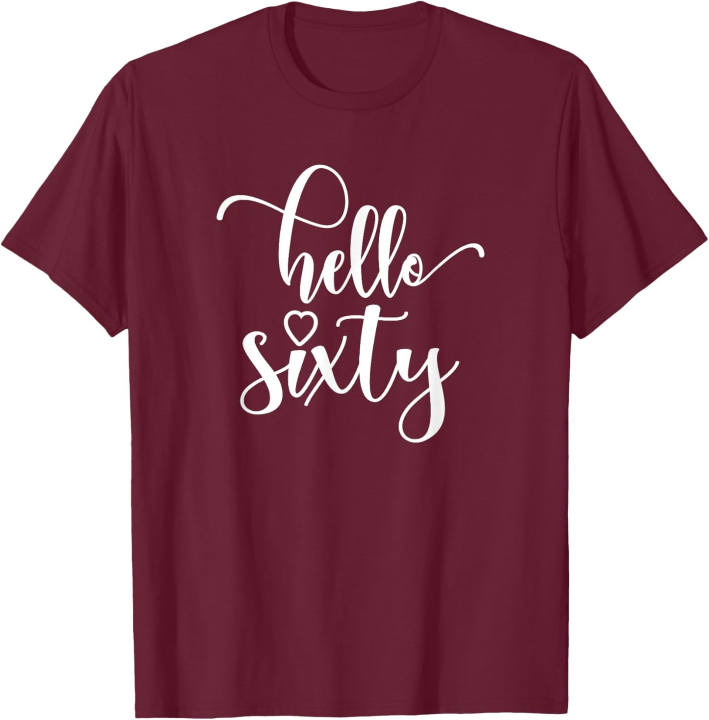 60th Birthday, , Hello Sixty, 60 Years Old, Cute T-Shirt - T-Shirt | Maroon