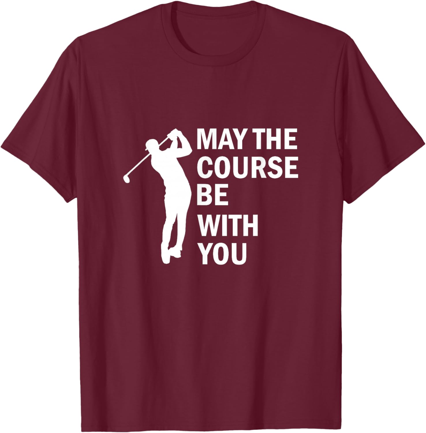 May The Course Be with You Golf T-Shirt - T-Shirt | Maroon