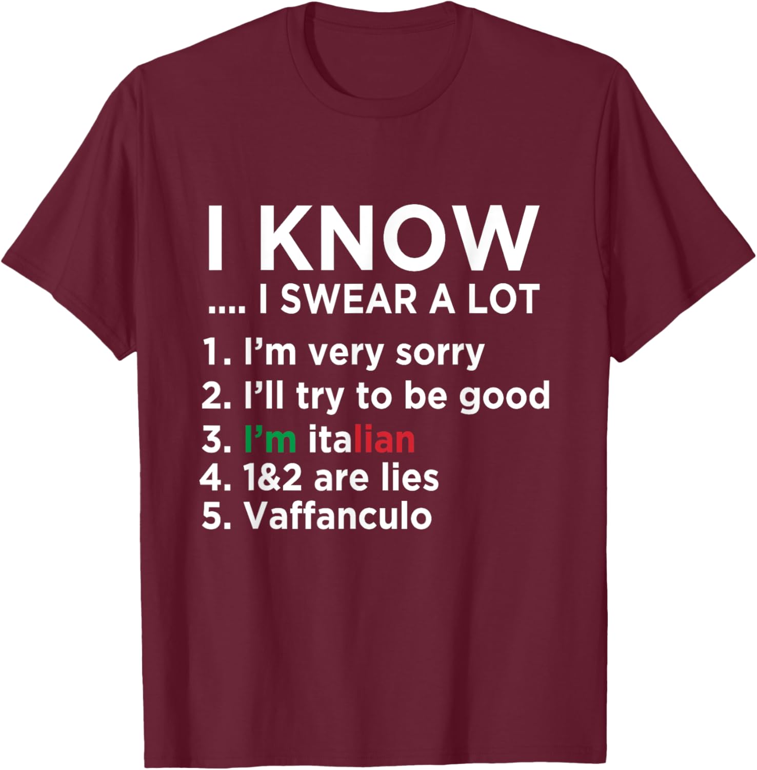 I Know I Swear A Lot I'm Italian - Funny Italian Saying T-Shirt - T-Shirt | Maroon