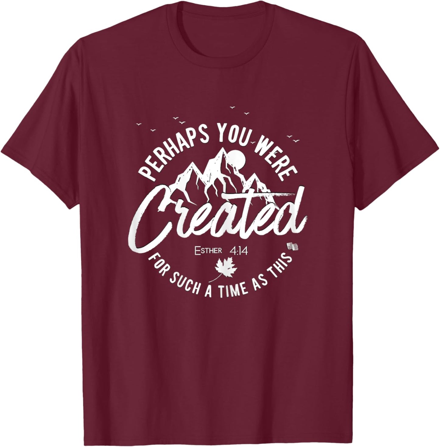 Perhaps You Were Created For Such A Time As This Fall T-Shirt - T-Shirt | Maroon