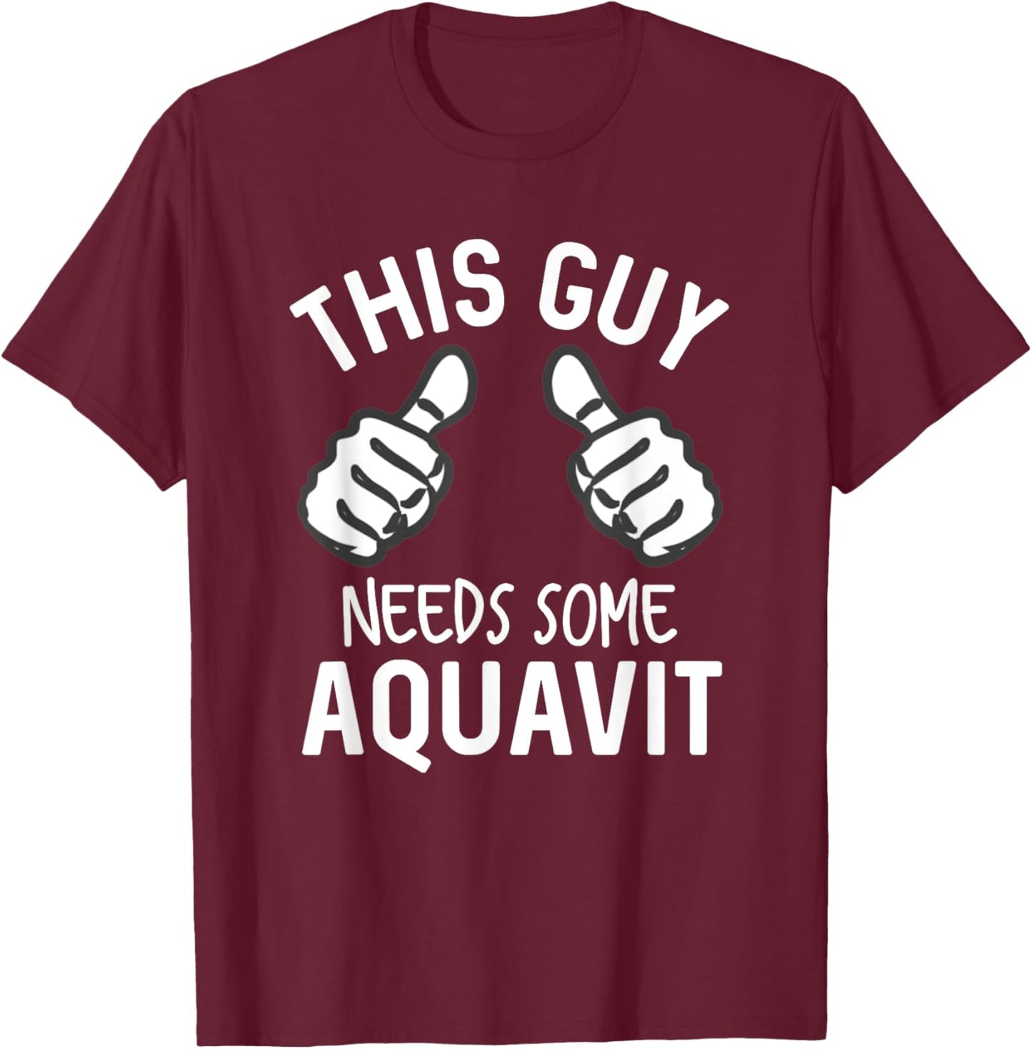 This Guy Needs Some Aquavit Funny Liquor Akvavit Bar Crawl T-Shirt - T-Shirt | Maroon