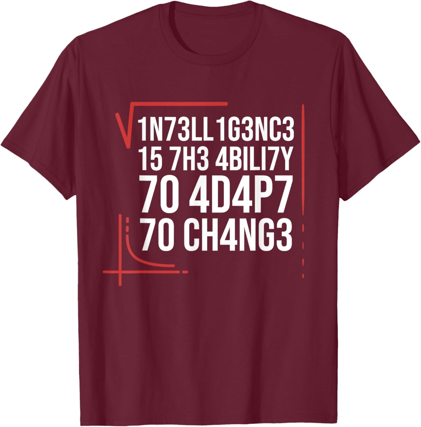 Intelligence Is The Ability To Adapt To Change Smart People T-Shirt - T-Shirt | Maroon