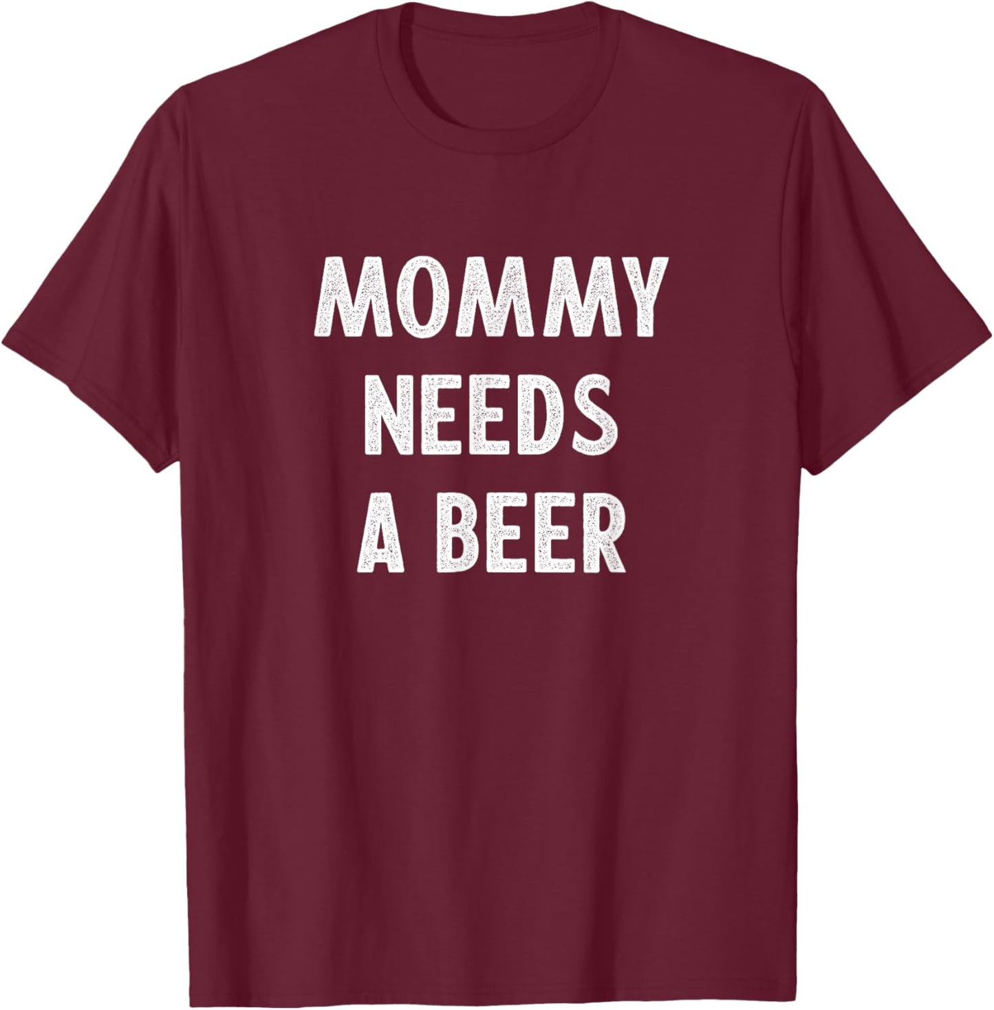 Mommy Needs A Beer - Vintage Style T-Shirt - T-Shirt | Maroon
