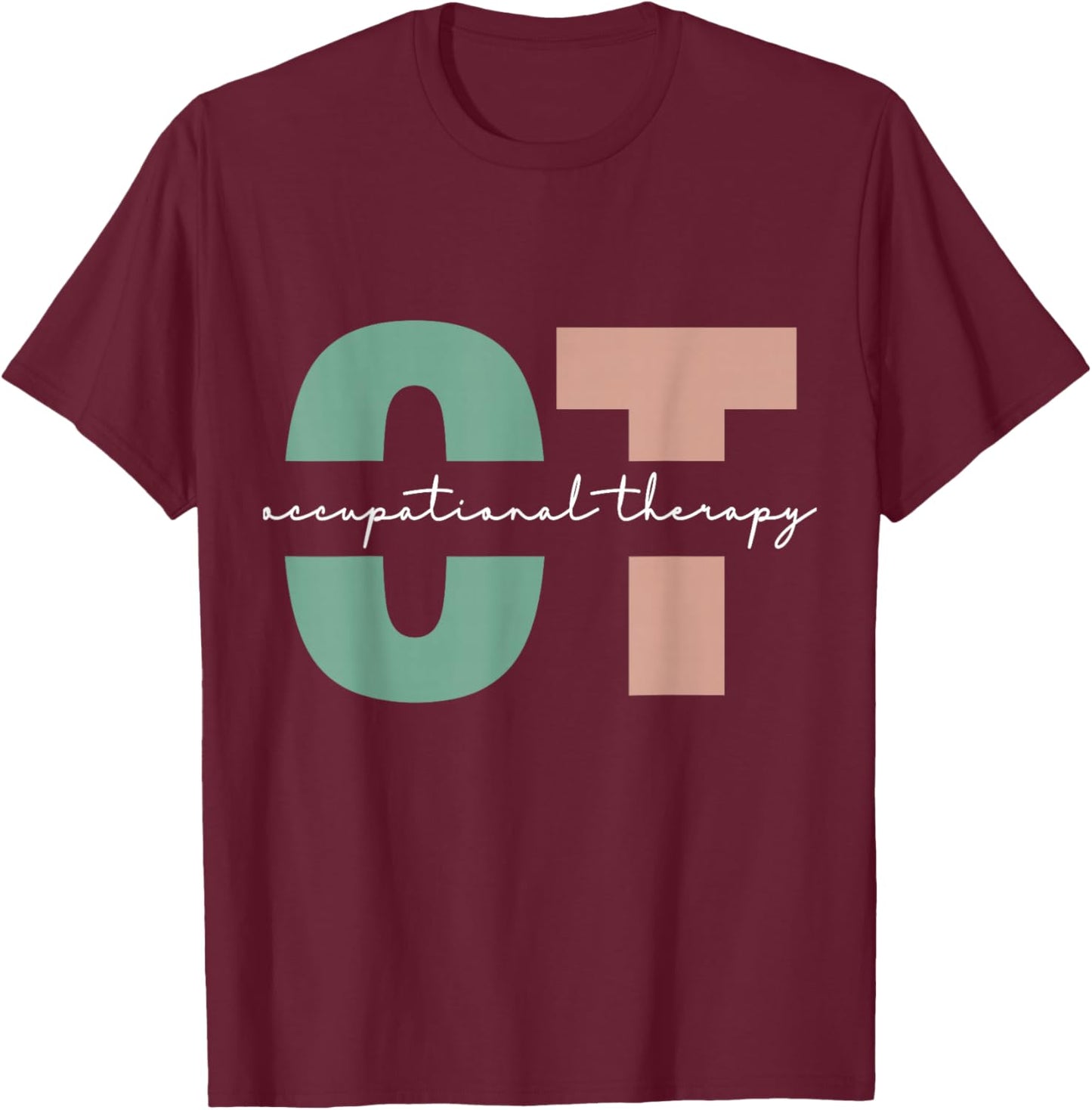 Occupational Therapy Student OT Therapist OT Assistant T-Shirt - T-Shirt | Maroon