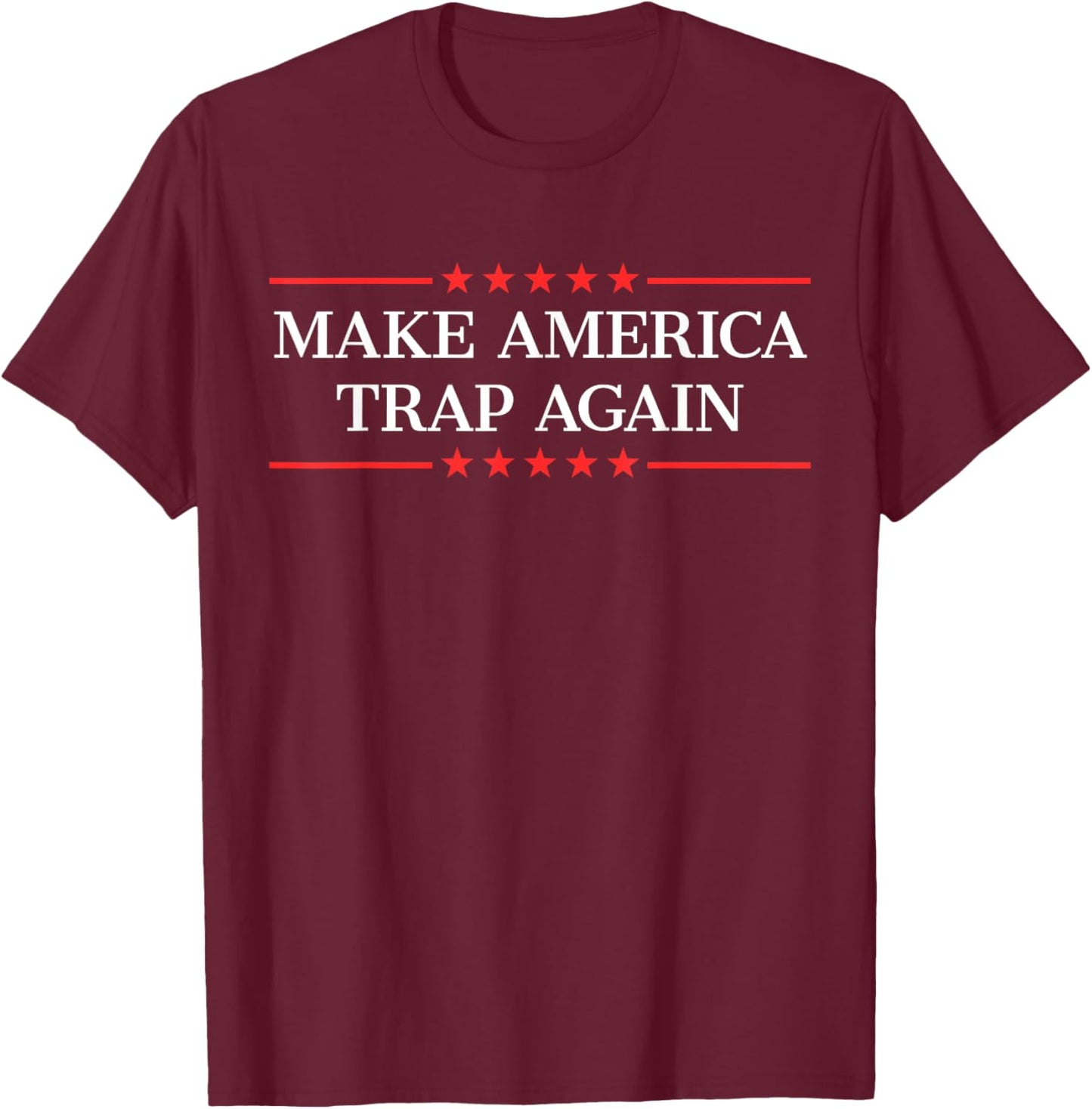 Make America Trap Again T-Shirt - T-Shirt | Maroon