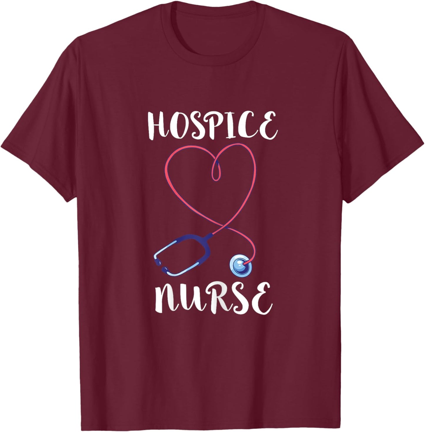 Hospice Nurse Hospice Doctor RN Medical Registered Nursing T-Shirt - T-Shirt | Maroon