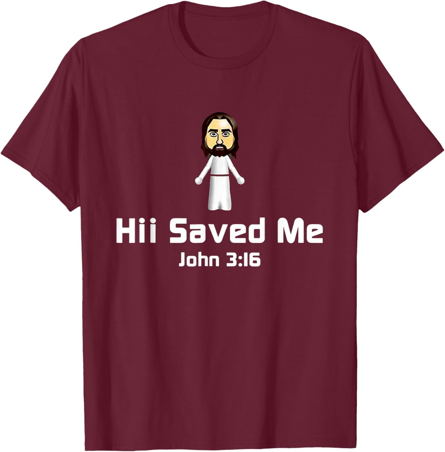 Hii Saved Me John 3:16 - Jesus T-Shirt - T-Shirt | Maroon
