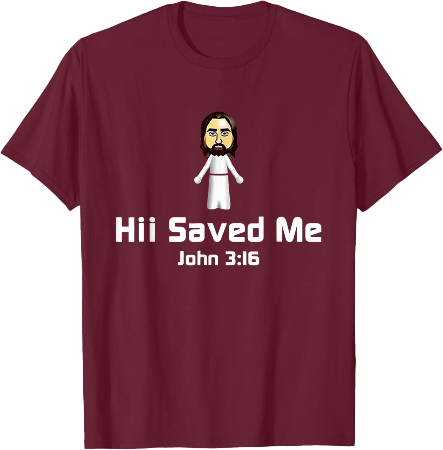 Hii Saved Me John 3:16 - Jesus T-Shirt - T-Shirt | Maroon