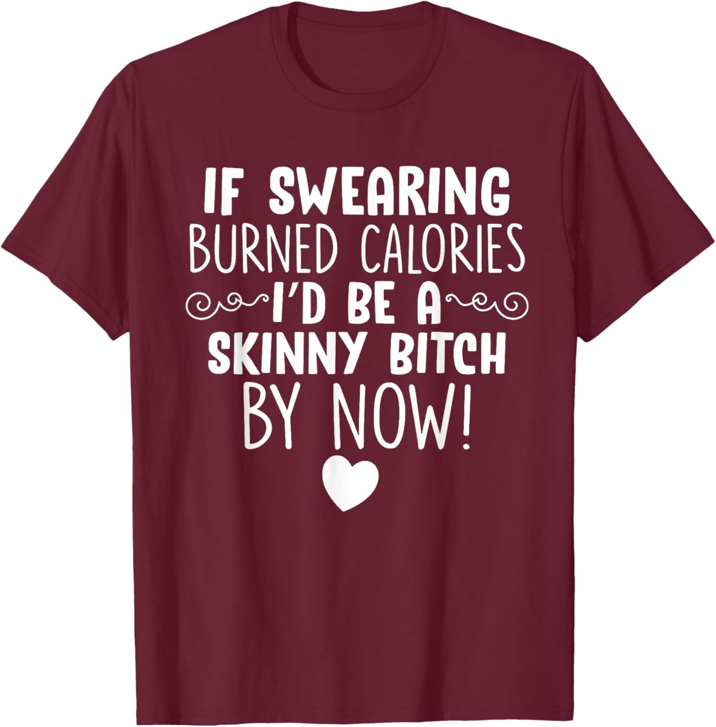 If Swearing Burned Calories Funny Novelty T-Shirt - T-Shirt | Maroon