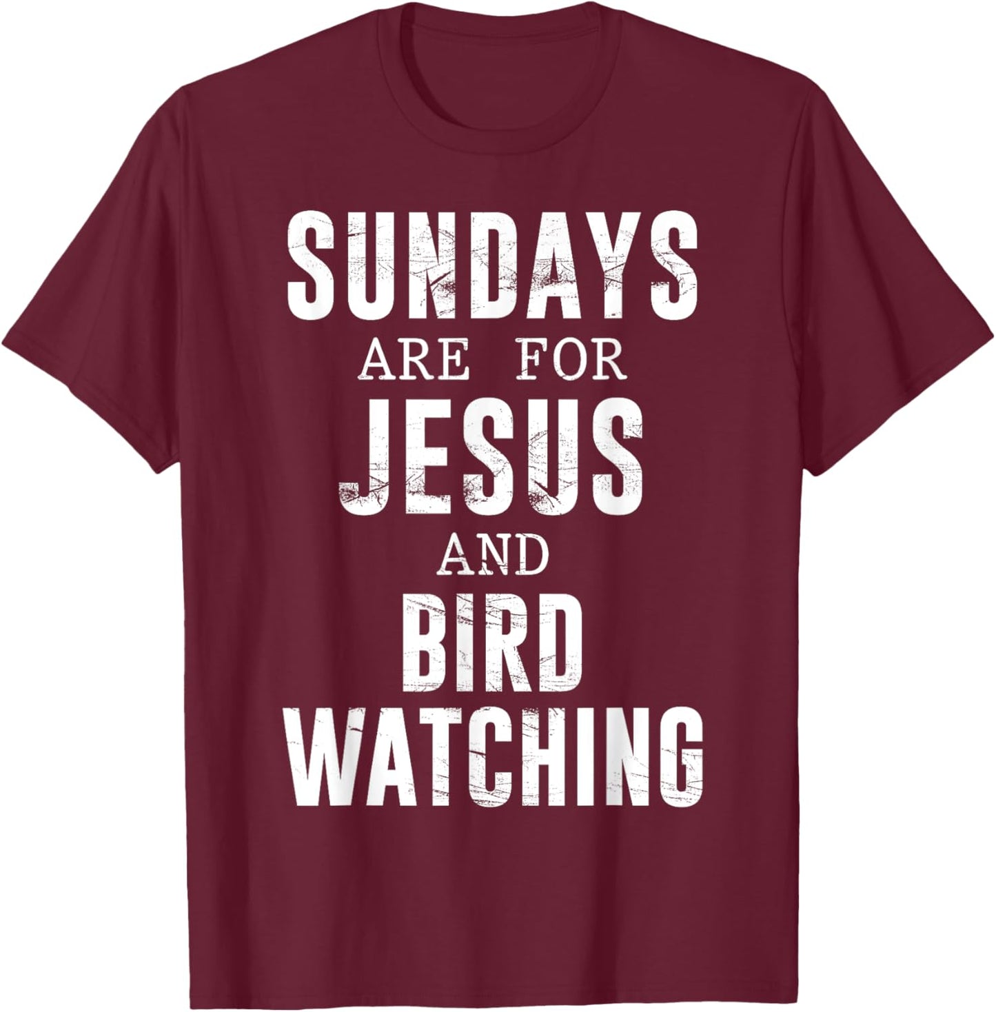 Sundays Are For Jesus & Bird Watching T-Shirt - T-Shirt | Maroon