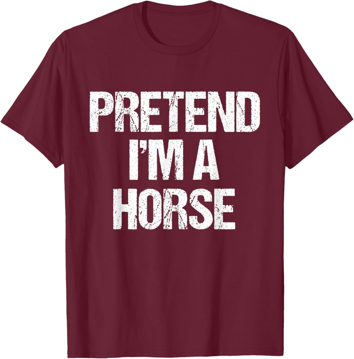 Pretend I'm a Horse Costume Funny Halloween Party T-Shirt - T-Shirt | Maroon
