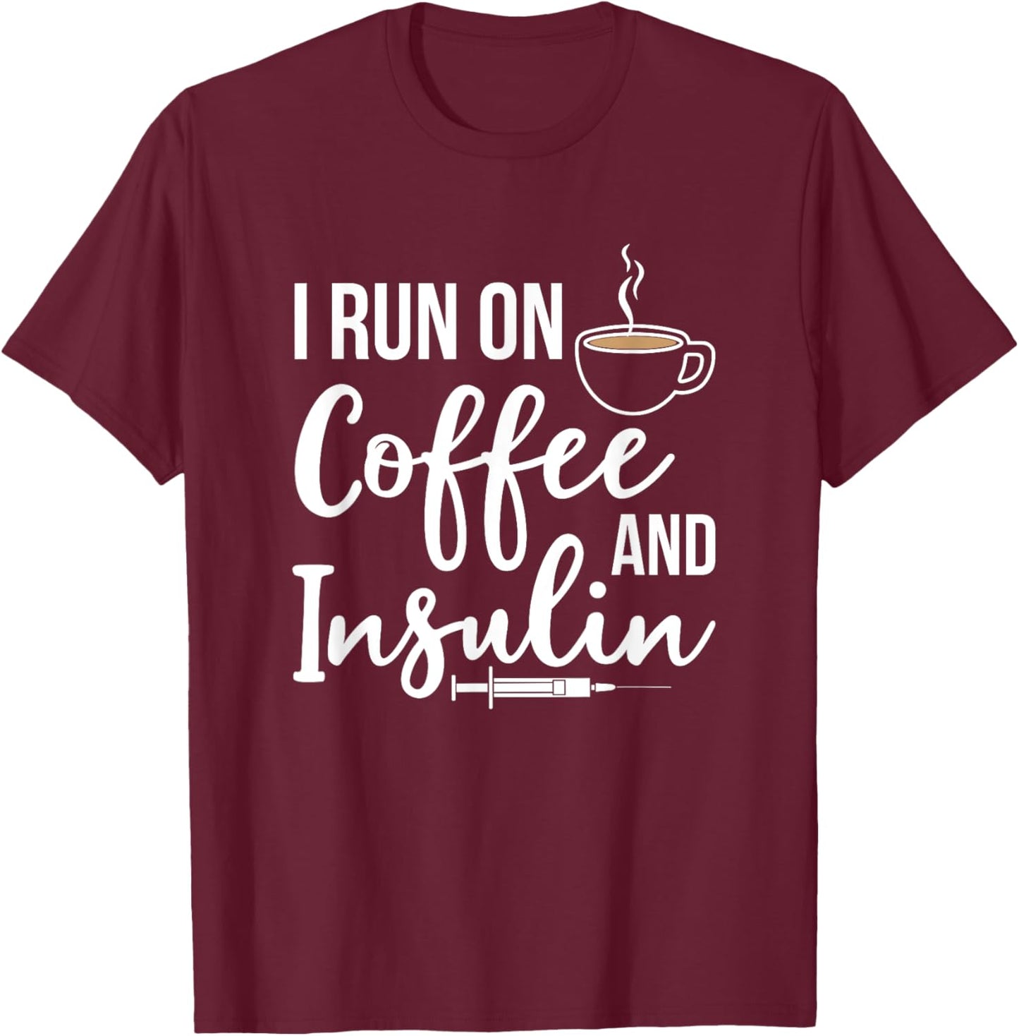 I Run On Coffee And Insulin Funny Diabetic Type One Diabetes T-Shirt - T-Shirt | Maroon