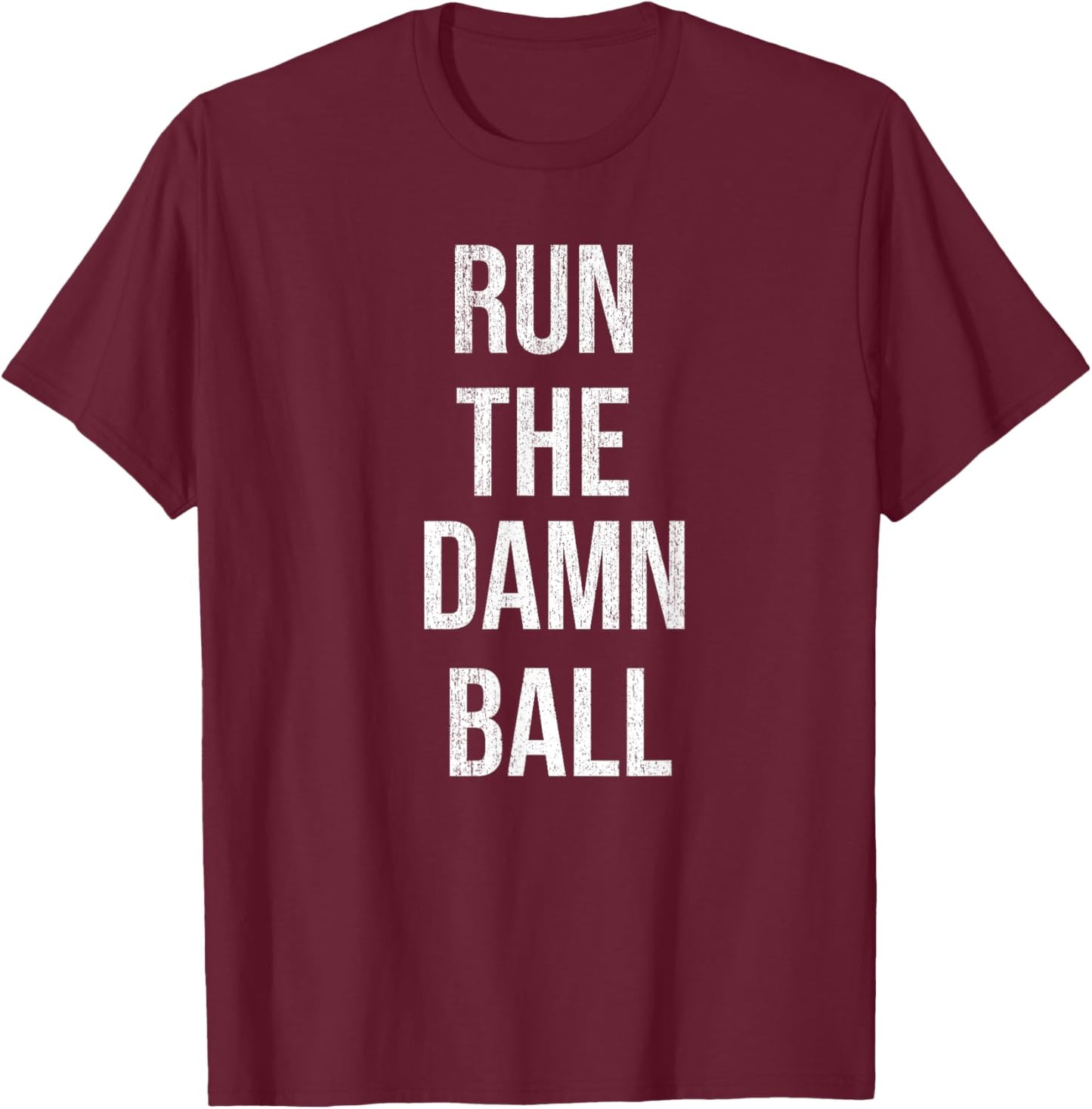 Run The Damn Ball - Vintage Style Funny Football T-Shirt - T-Shirt | Maroon