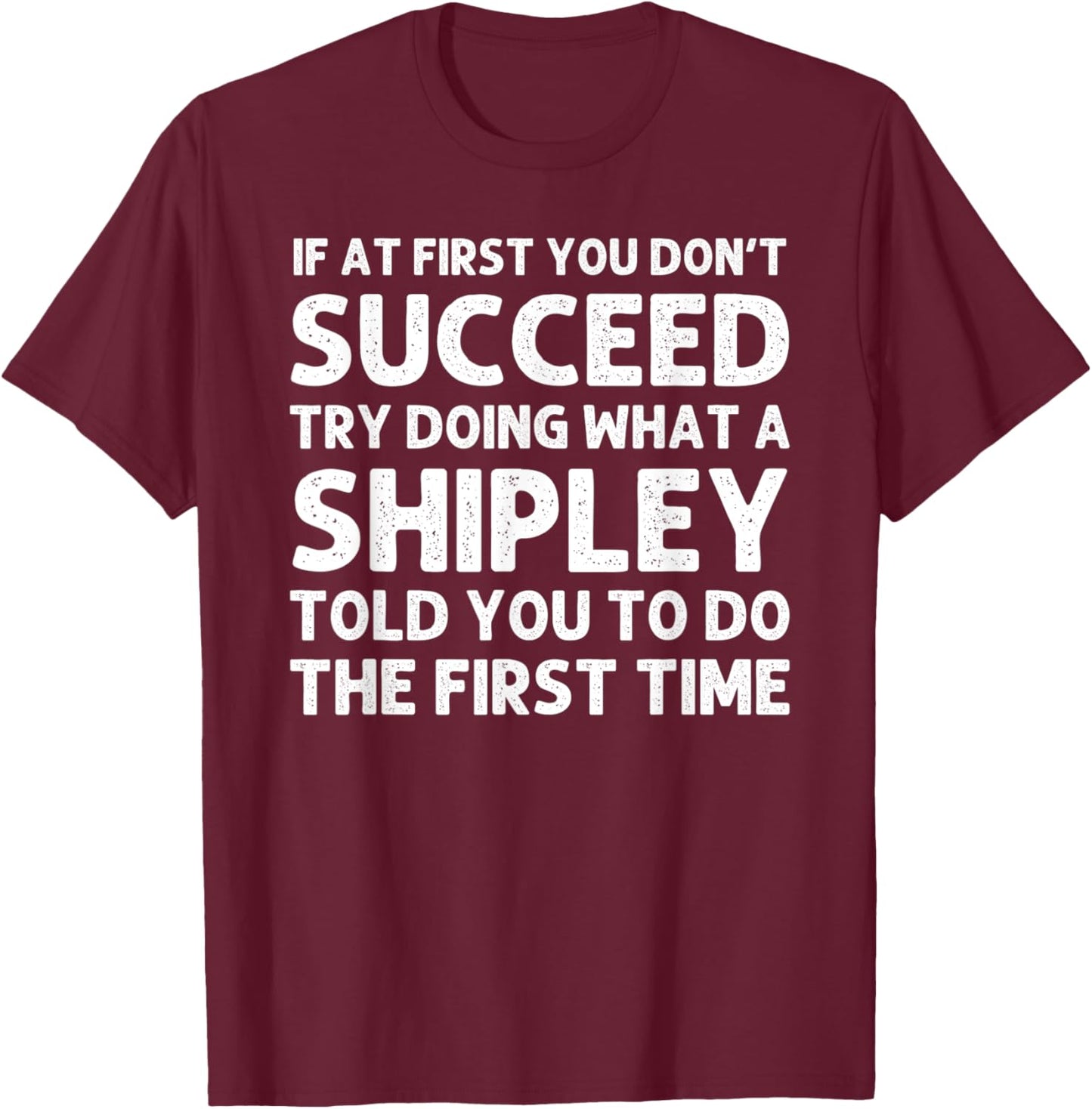 SHIPLEY Funny Surname Family Tree Birthday Reunion Idea T-Shirt - T-Shirt | Maroon