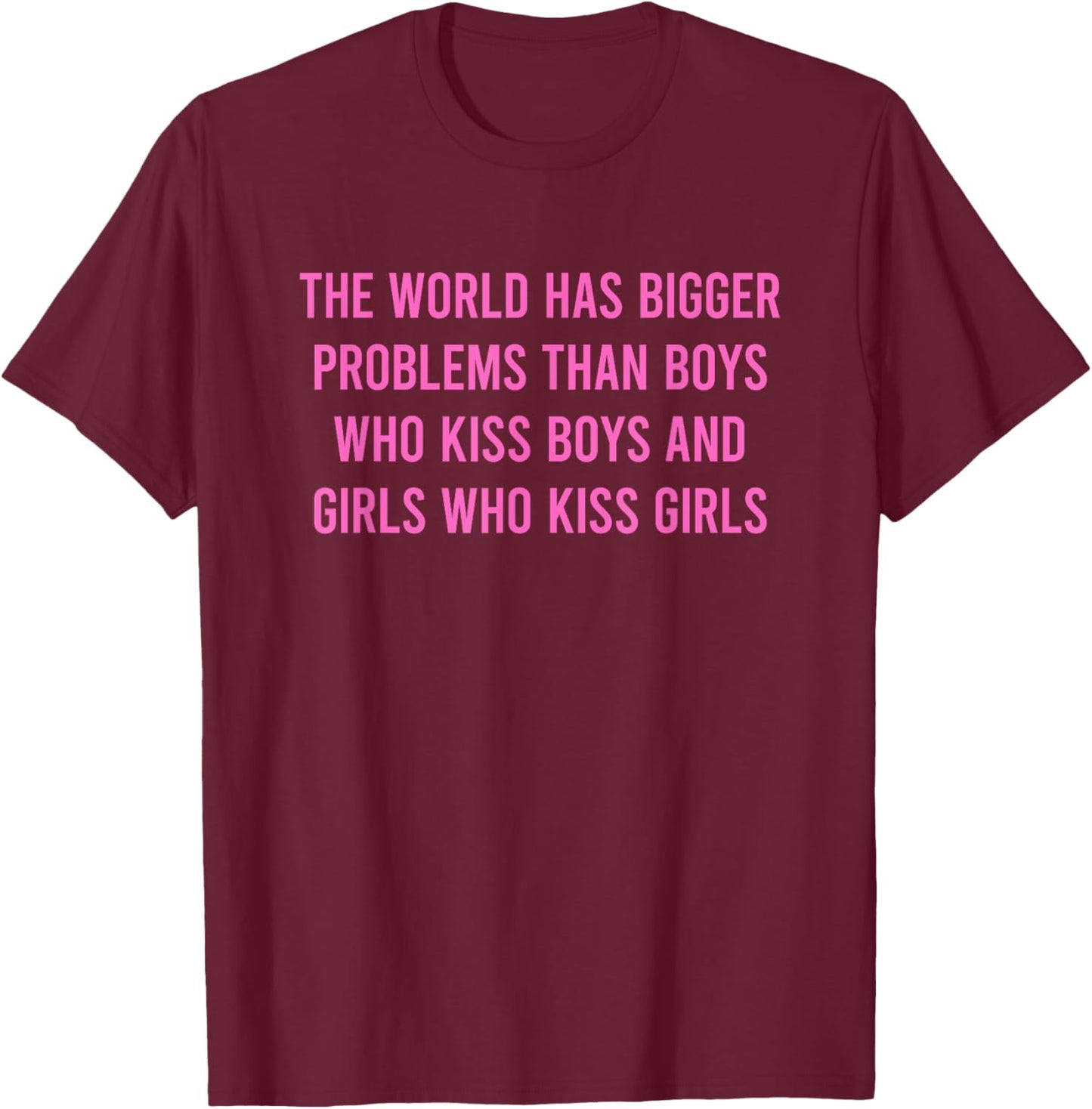 The World Has Bigger Problems Gay Pride Lesbian T-Shirt - T-Shirt | Maroon