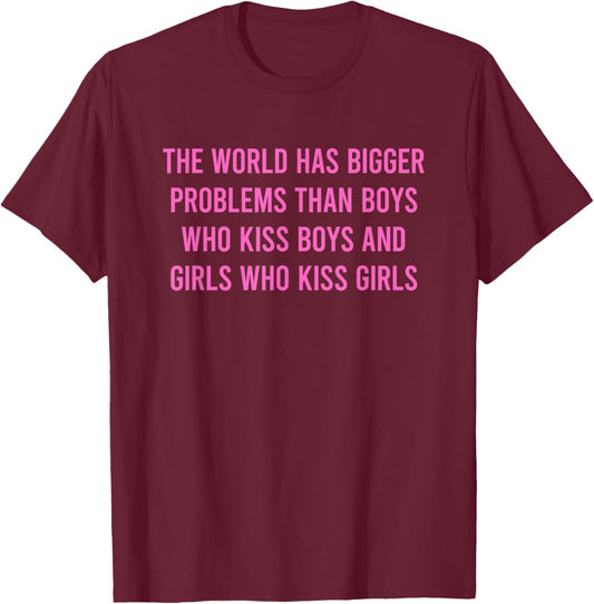 The World Has Bigger Problems Gay Pride Lesbian T-Shirt - T-Shirt | Maroon