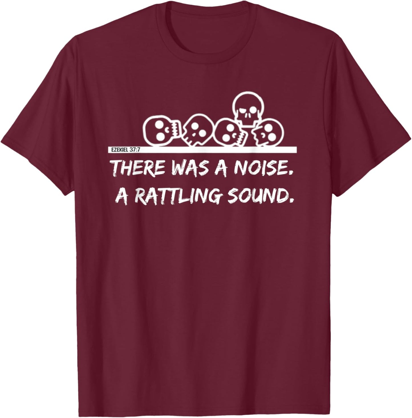 Ezekiel 37 Bones Come To Life Live Again Rattling Christian T-Shirt - T-Shirt | Maroon