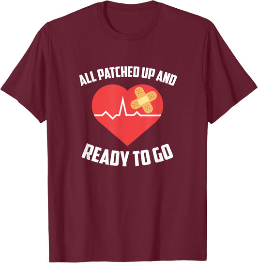 All Patched Up And Ready To Go, Heart Surgery Recovery T-Shirt - T-Shirt | Maroon