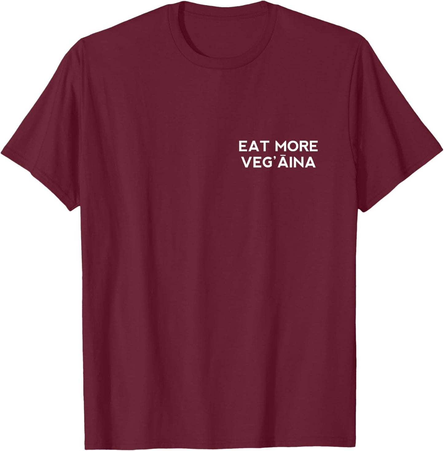 Eat More Veg'aina T-Shirt - T-Shirt | Maroon