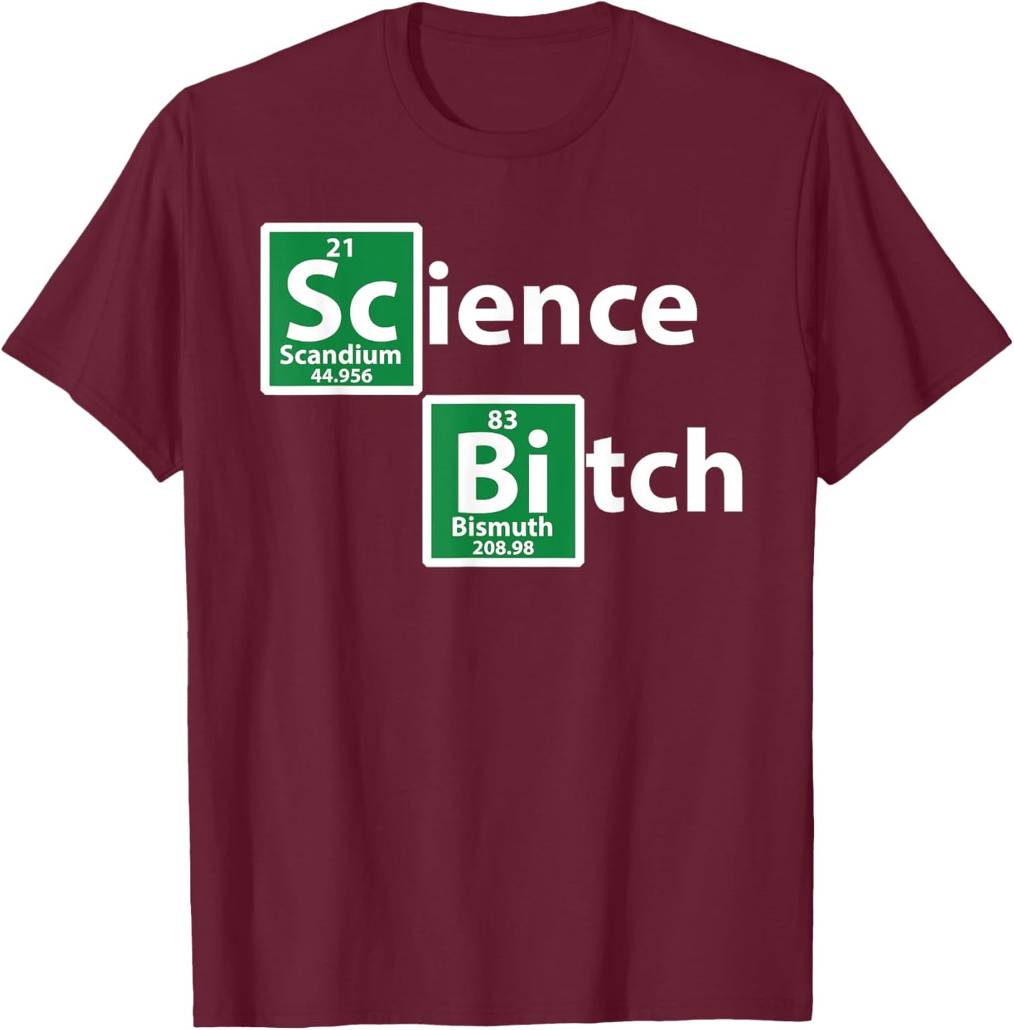 Science Bitch funny Periodic Element Science T-Shirt - T-Shirt | Maroon