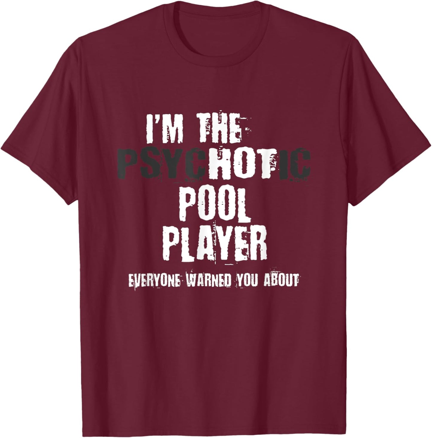 A Hot Psychotic Pool Player Warning You Funny Gift Billiard T-Shirt - T-Shirt | Maroon