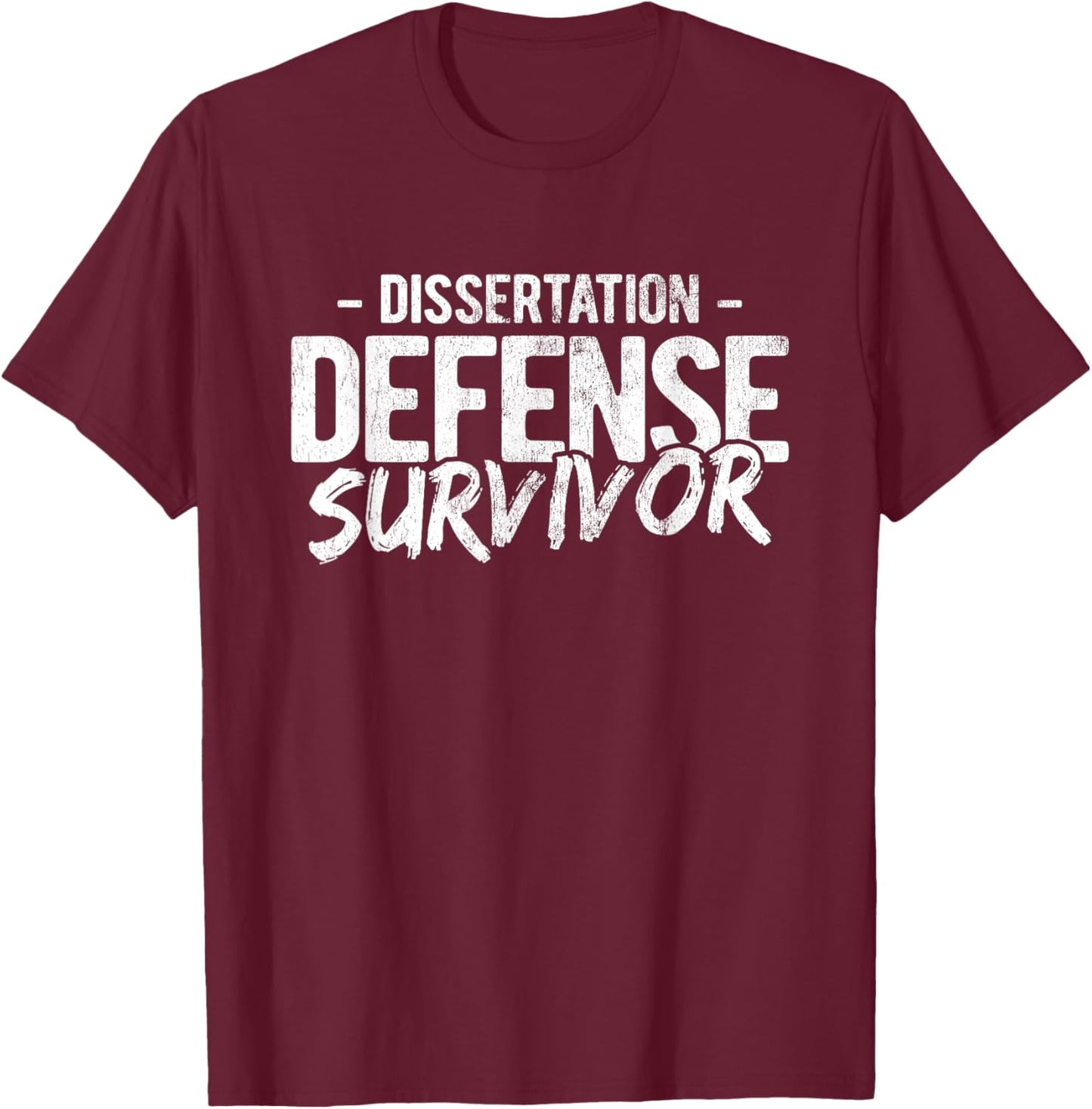Dissertation Defense Survivor PhD T-Shirt - T-Shirt | Maroon