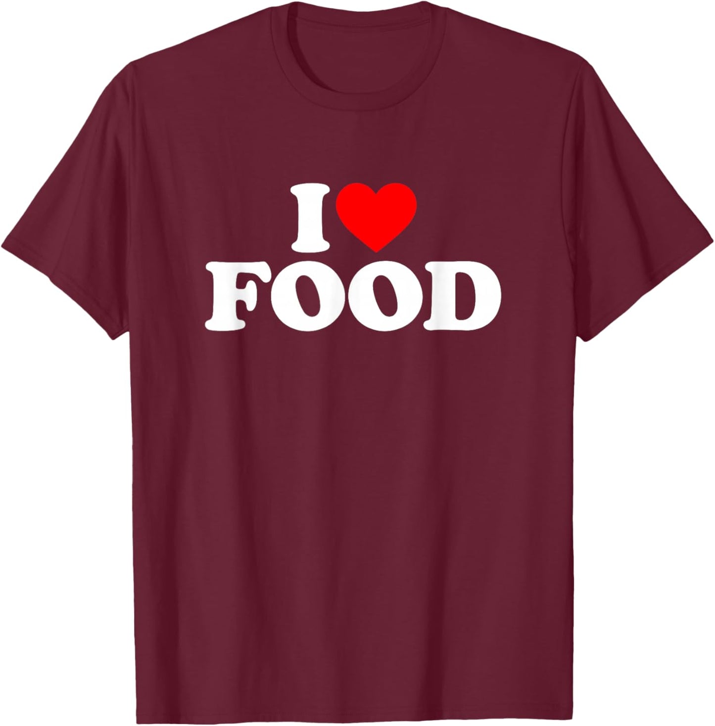 I Love Food T-Shirt - T-Shirt | Maroon