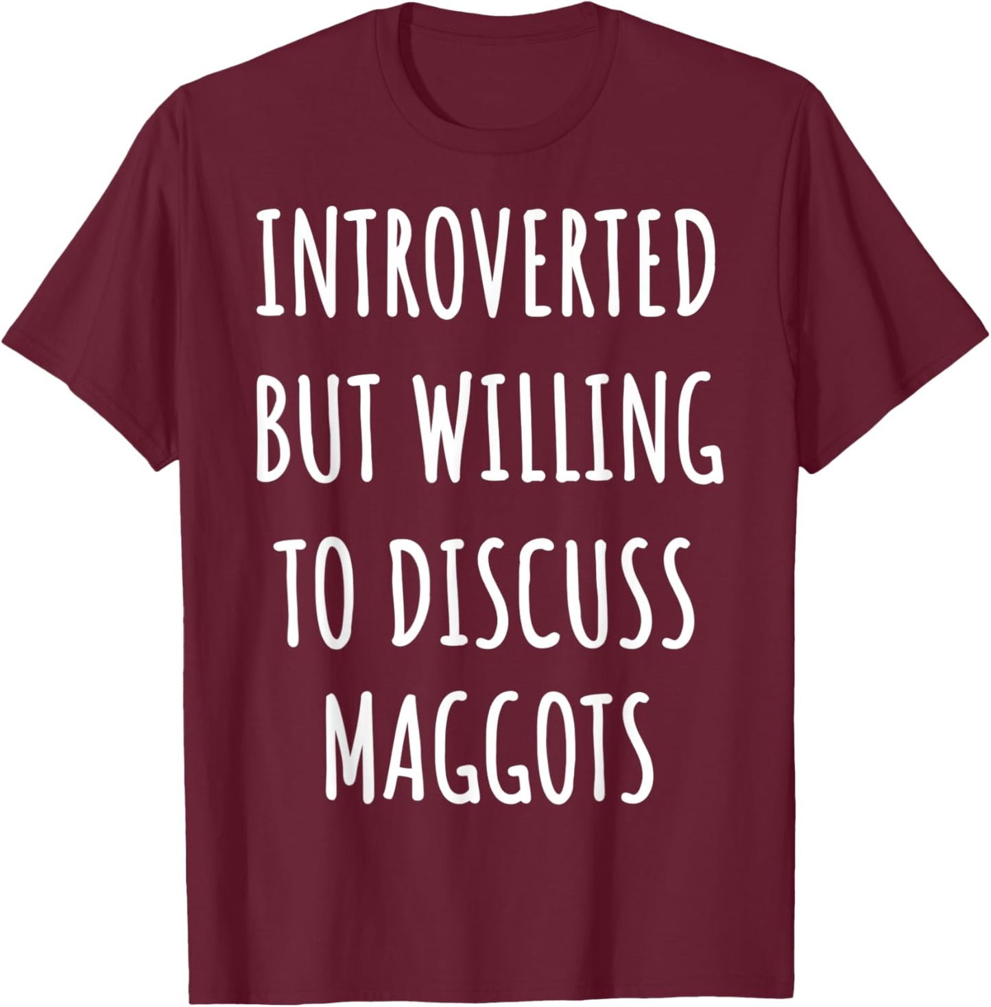 Funny Introverted maggot T-Shirt - T-Shirt | Maroon