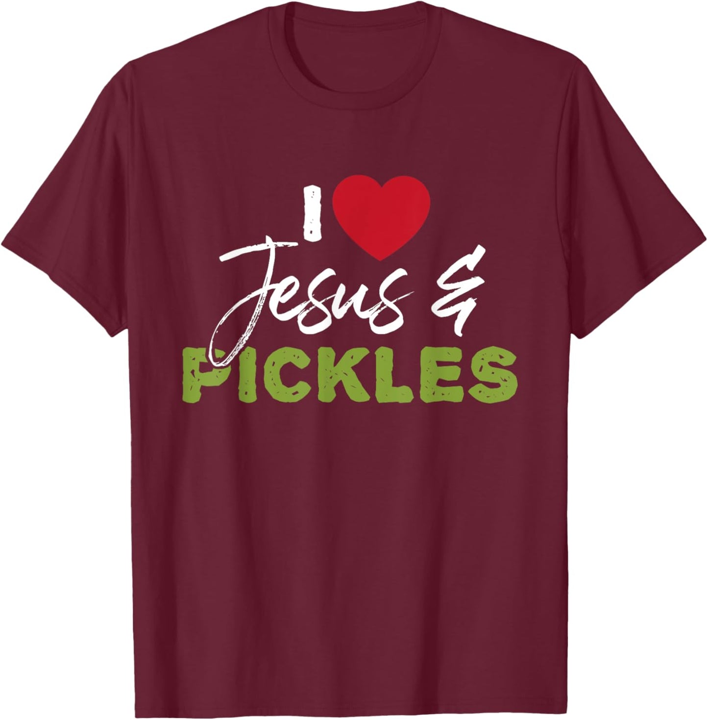 I Love Pickles & Jesus - Pickle Vegetable Farming Vegetarian T-Shirt - T-Shirt | Maroon