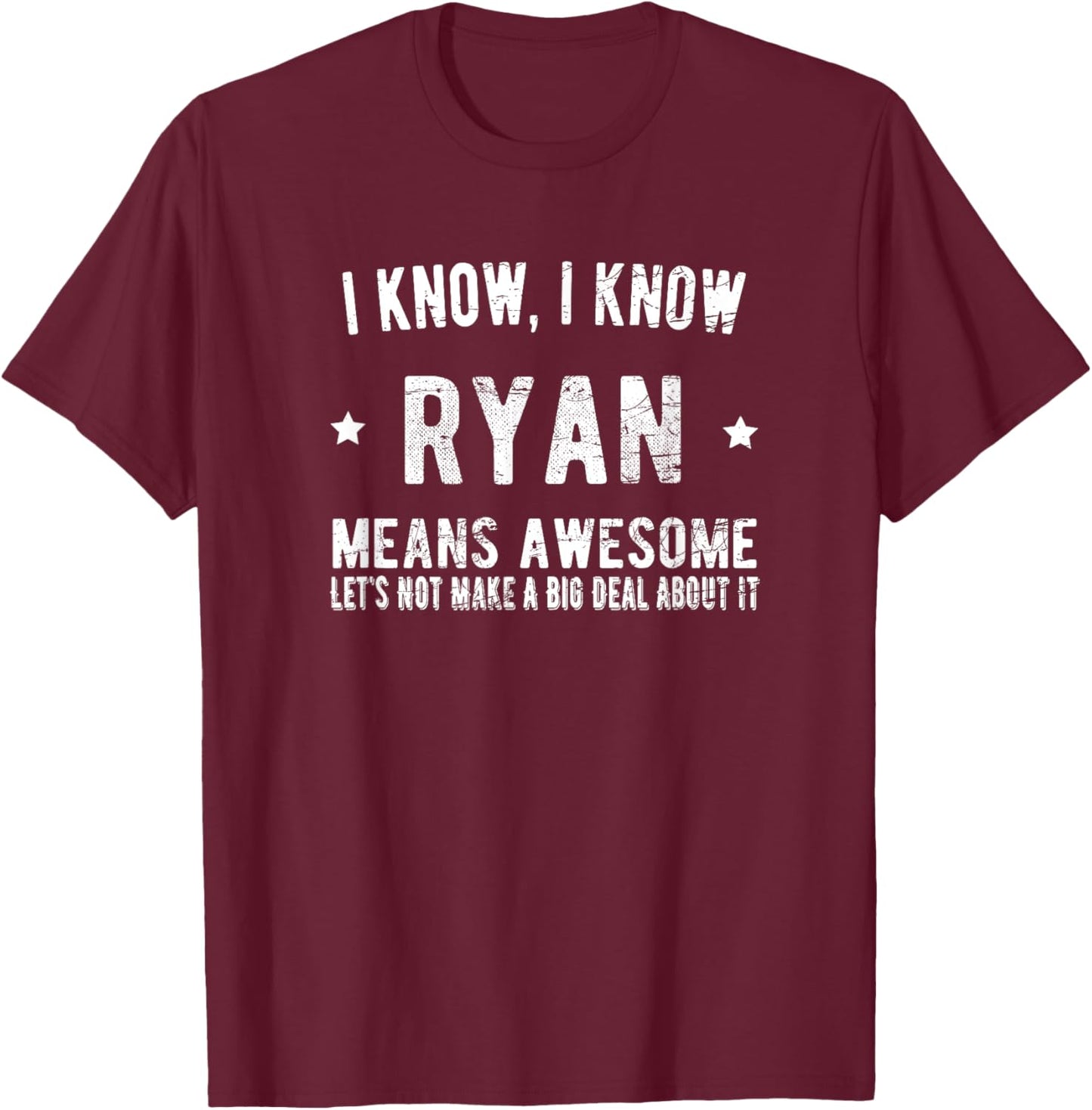 I'm Ryan Means Awesome Perfect Best Ryan Ever Love Ry Name T-Shirt - T-Shirt | Maroon