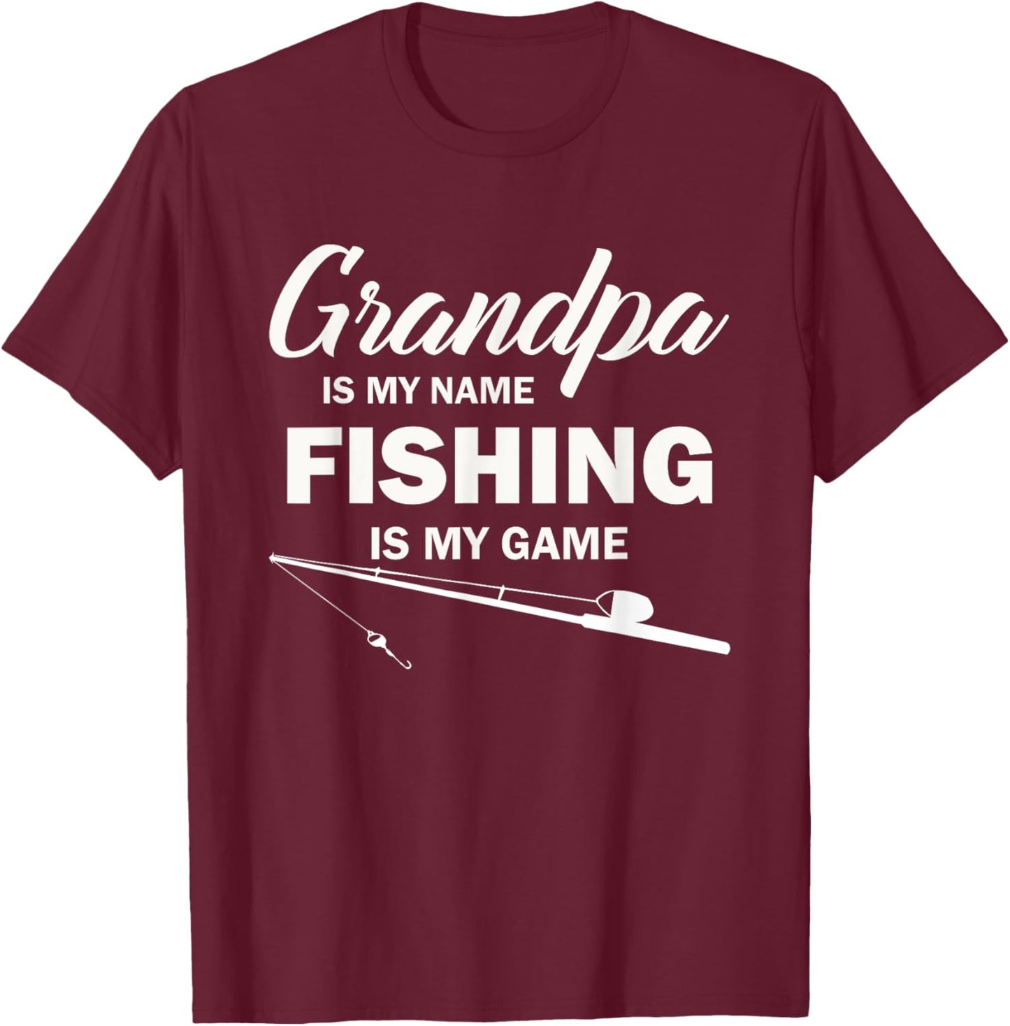 Grandpa is My Name Fishing is My Game T-Shirt - T-Shirt | Maroon