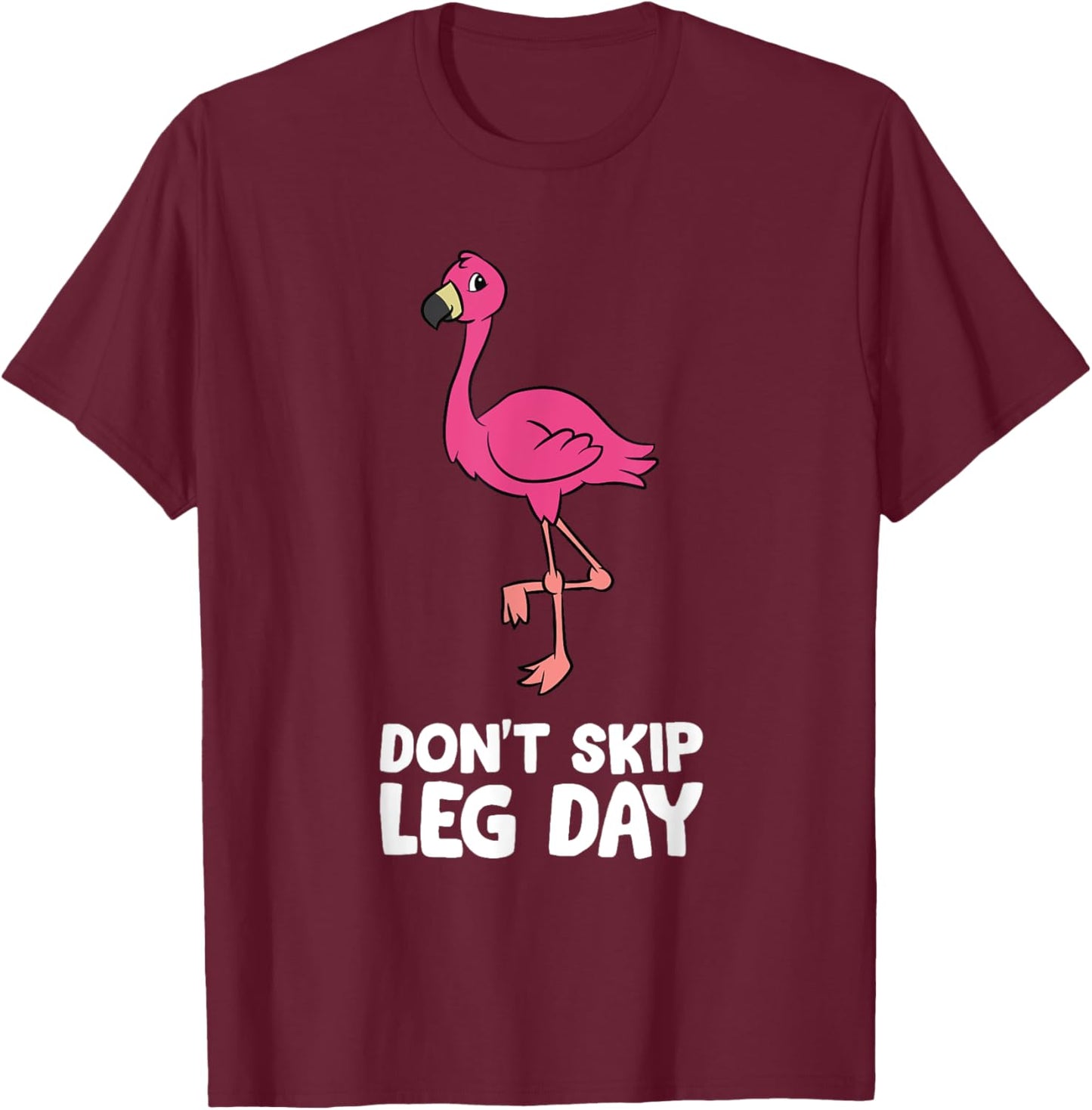 Don't Skip Leg Day Gym Exercise Flamingo T-Shirt - T-Shirt | Maroon