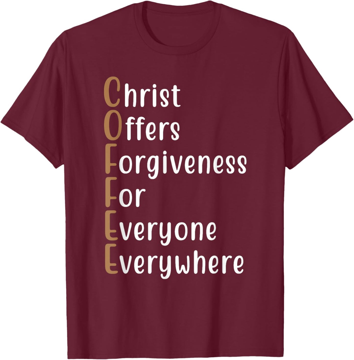Coffee Christ Offers Forgiveness for Everyone Everywhere T-Shirt - T-Shirt | Maroon
