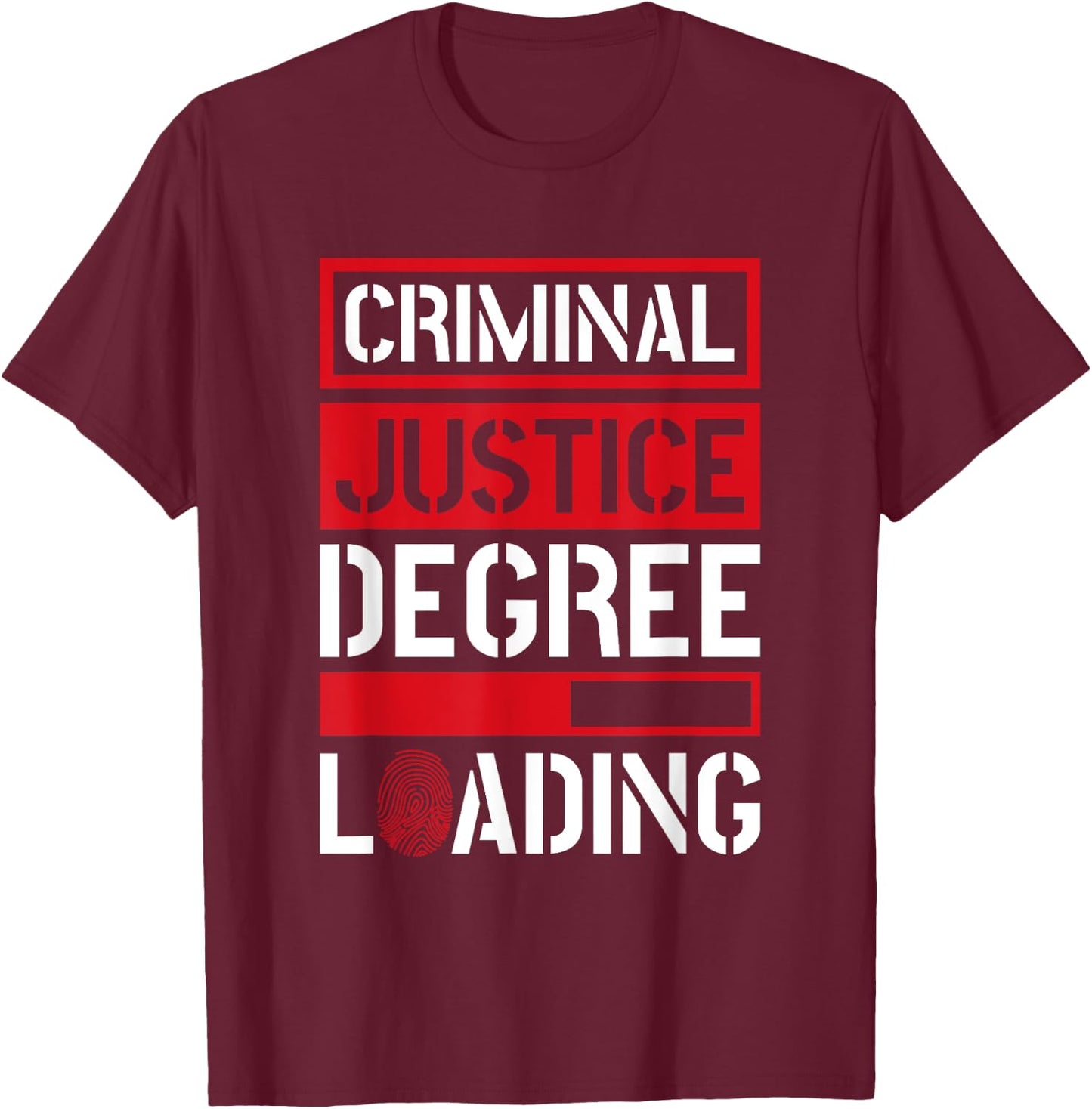 Criminal Justice Degree Loading, Criminal Justice Major T-Shirt - T-Shirt | Maroon