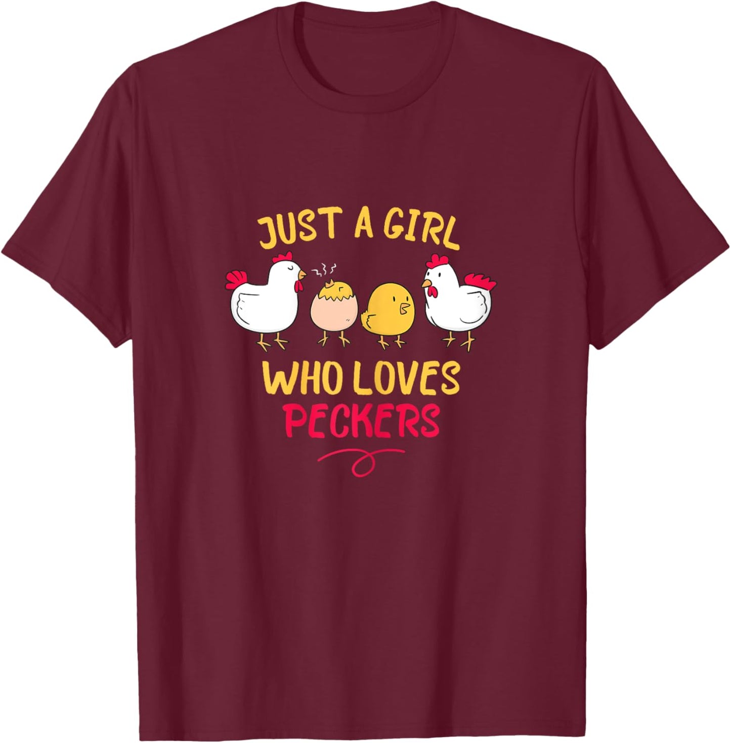Just A Girl Who Loves Peckers T-Shirt - T-Shirt | Maroon
