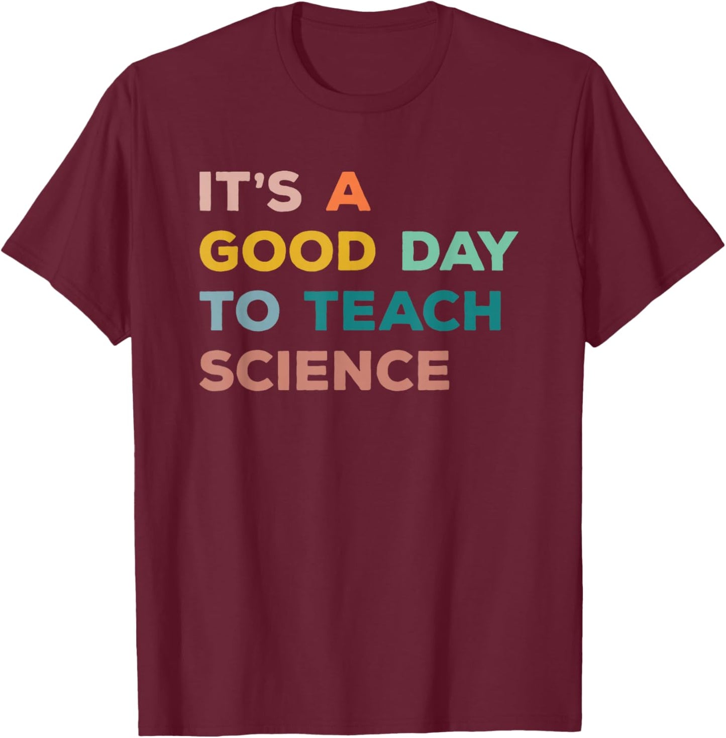 Science Teacher Gifts Its A Good Day to Teach Science Earth Small T-Shirt - T-Shirt | Maroon