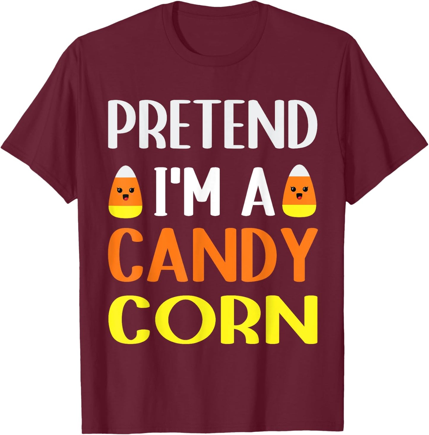 Pretend I'm A Candy corn halloween costume women Men Kids T-Shirt - T-Shirt | Maroon