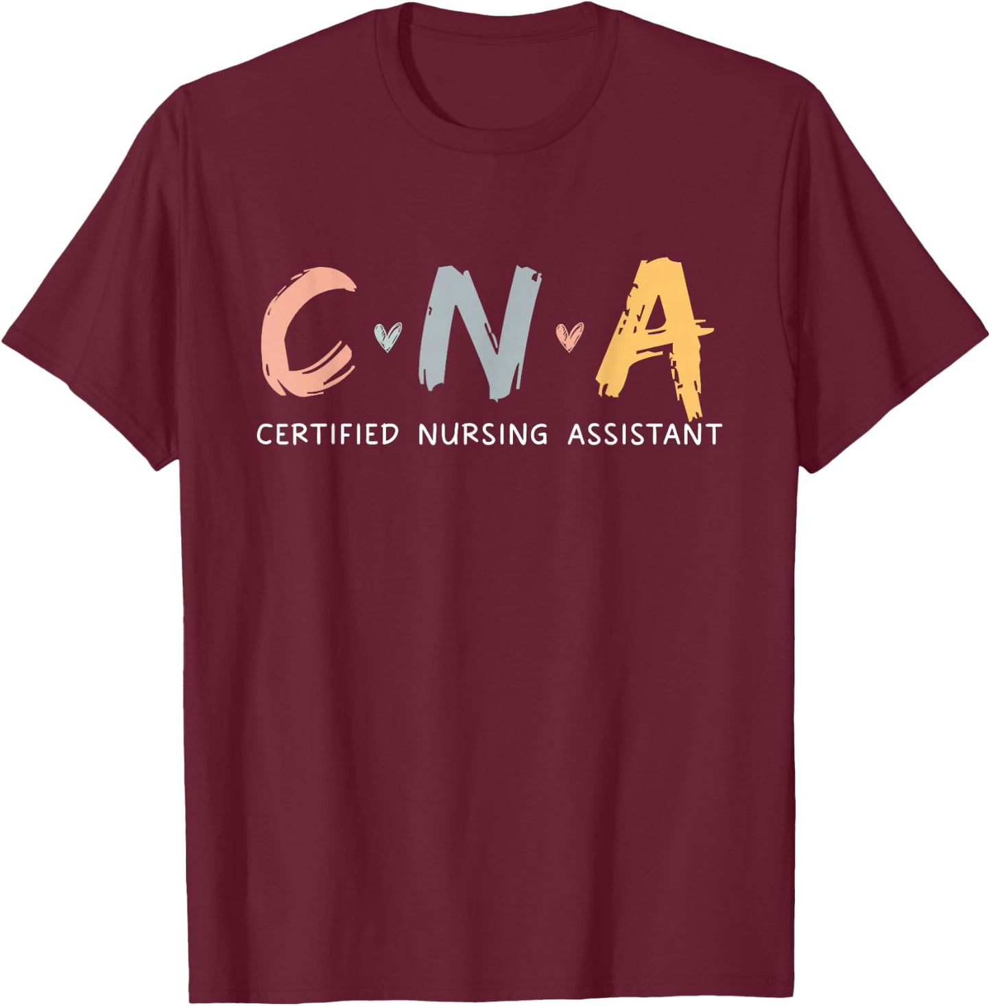 CNA Certified Nursing Assistant Funny Nurse CNA Life T-Shirt - T-Shirt | Maroon