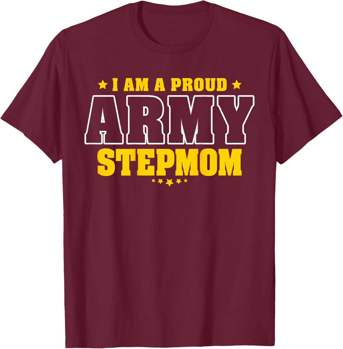 I'm A Proud Army Stepmom Patriotic Pride Military Stepmother Women Men T-Shirt - T-Shirt | Maroon