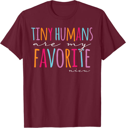 Tiny Humans Are My Favorite Nicu Nurse School Nicu Nurse T-Shirt - T-Shirt | Maroon