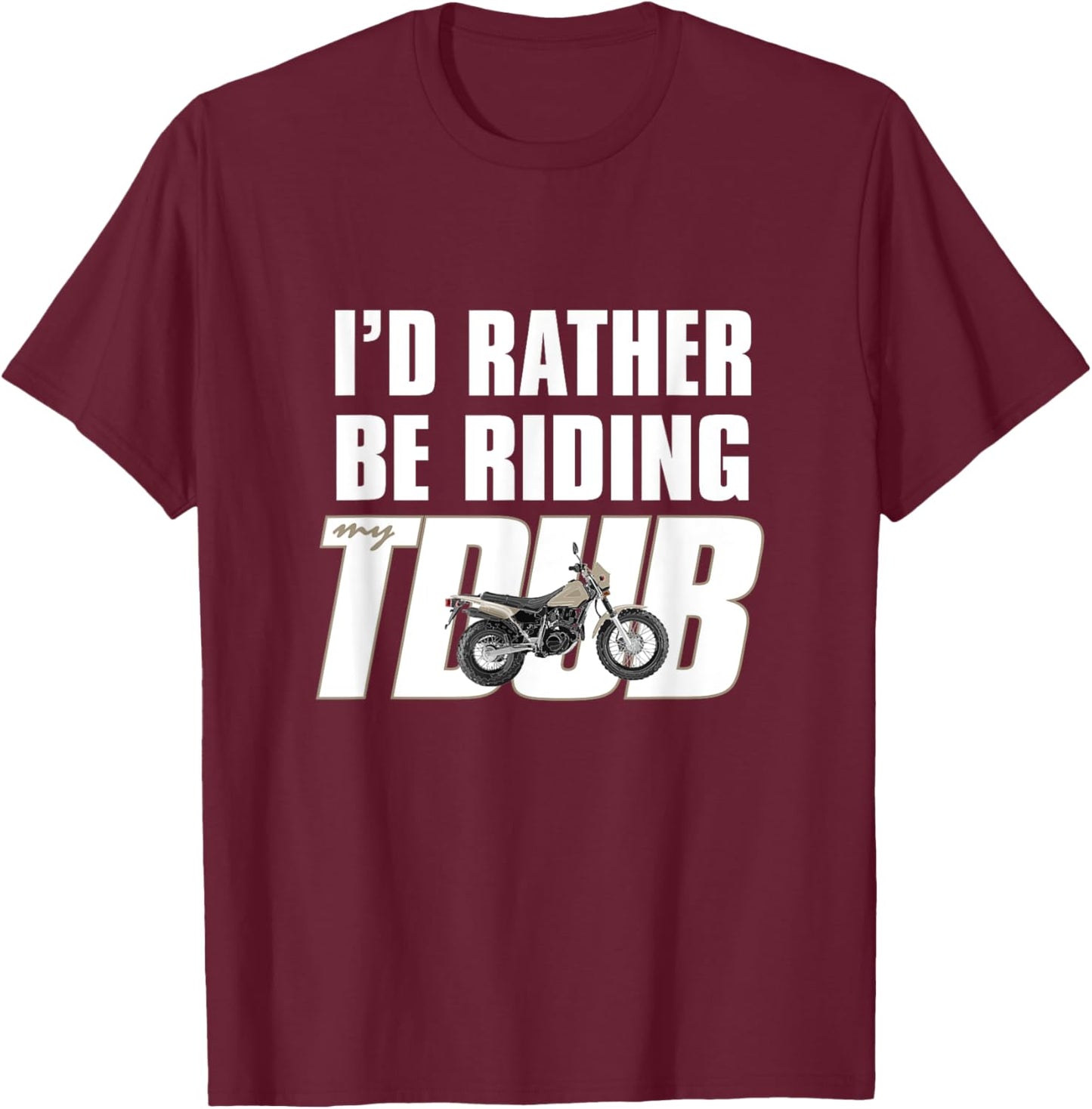 I'd Rather Be Riding TDUB ADV Dual Sport Motorcycle Inspired T-Shirt - T-Shirt | Maroon