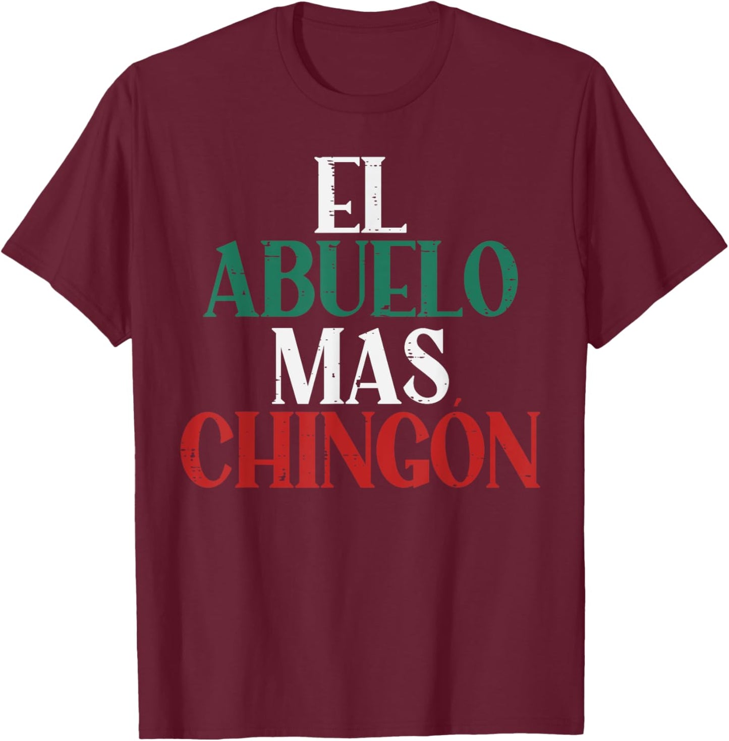 El Abuelo Mas Chingon Mexican Spanish Grandpa Fathers Day T-Shirt - T-Shirt | Maroon